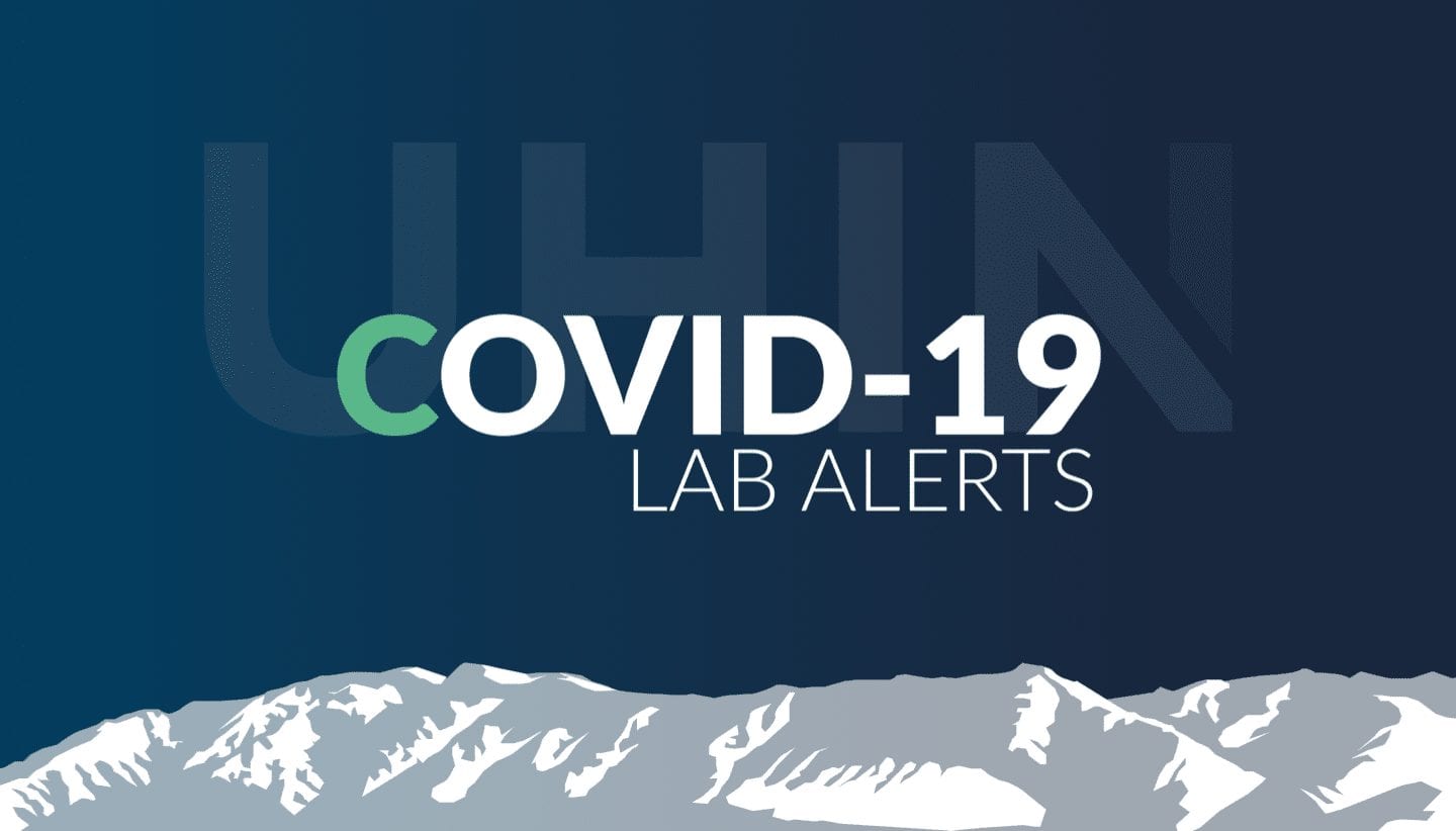UHIN ALERTING UTAH HEALTHCARE ORGANIZATIONS OF COVID-19 LAB RESULTS IN REAL-TIME