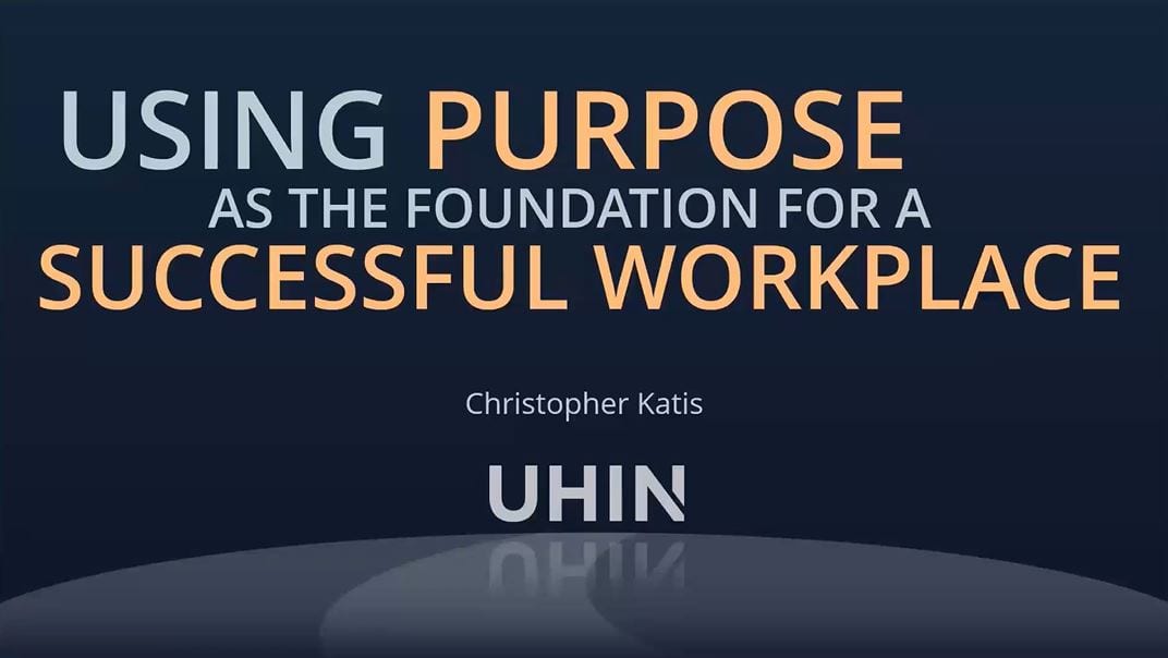 Using Purpose as the Foundation for a Successful Workplace