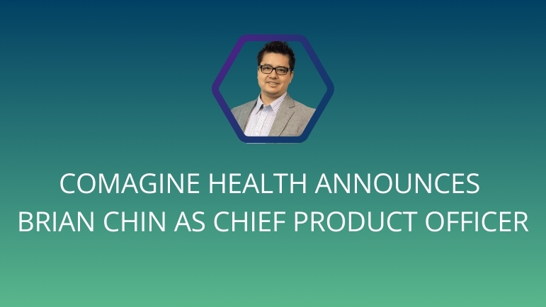 Comagine Health Names Brian Chin as Chief Product Officer