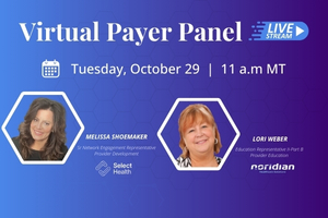 Virtual Payer Panel October 29 2024 11 am MT Melissa Shoemaker and Lori Weber